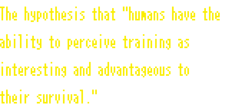 「人間には生存に有利に働く訓練を面白いと感じる機能が備わっている」という仮説